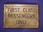Sign for spaces reserved for first class passengers, taken from the wreck