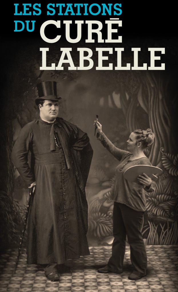 Advertising poster for the exhibition entitled Les Stations du curé Labelle. The upper part of the poster contains the title. Below it is a depiction of Curé Labelle, tall and imposing in stature, standing with one hand resting on a cane. Beside him, a woman much shorter than him pretends to paint him. She holds a paintbrush in one hand and a palette in the other.