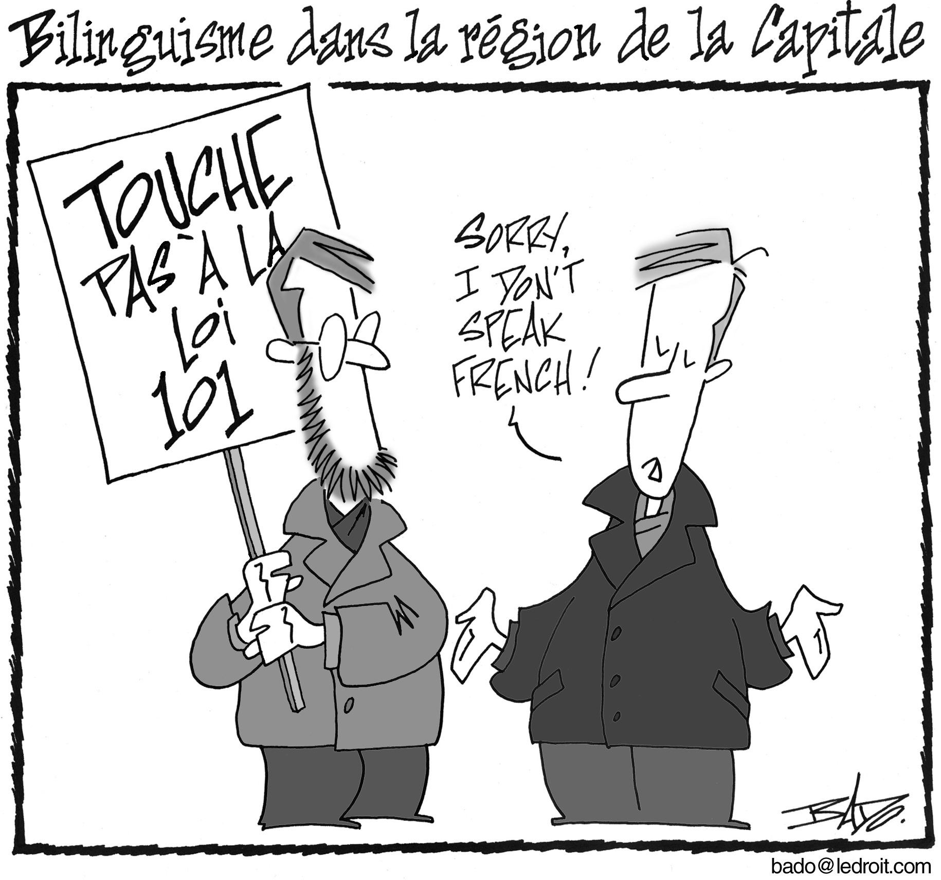 alt= "Translated from original French artwork. Title: Bilingualism in the nation’s capital Illustration: Drawing of a man holding a sign saying Hands off Bill 101. The other man answers haughtily: “Sorry, I don’t speak French!”