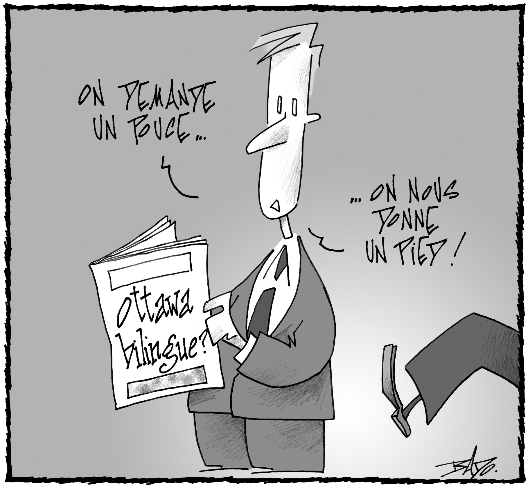 alt= "Translated from original French artwork. Illustration: Drawing of a man reading a newspaper with the headline: Ottawa bilingue? The man comments to the effect that they’re asking for an inch and are being given a foot. Off frame, we see only the leg of another person preparing to give the first one the boot.