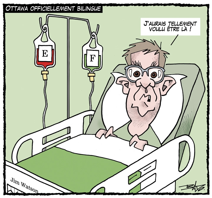 alt= "Translated from original French artwork. Title: Ottawa officially bilingual Illustration: Drawing of Jim Watson in a hospital bed saying: how I would have loved to be there!.