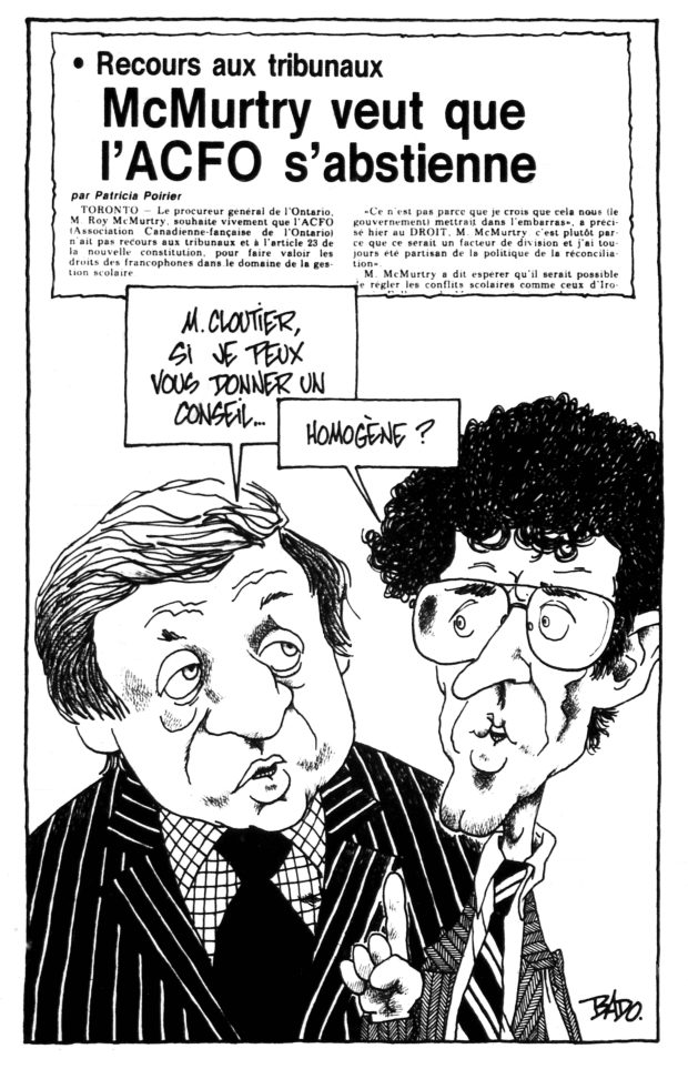 alt= Translated from original French artwork. Picture in picture newspaper article: Taking it to court– McMurtry wants the ACFO to desist. Illustration: Two people chatting: Mr. Cloutier, if I might make a suggestion … and the other one answers: homogeneous?