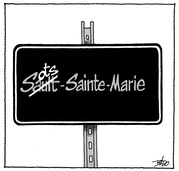 alt= Translated from original French artwork. Illustration: On a sign announcing the city of Sault-Sainte-Marie, the word “Sault” is crossed out and replaced by “Sots” (French for “fools”).