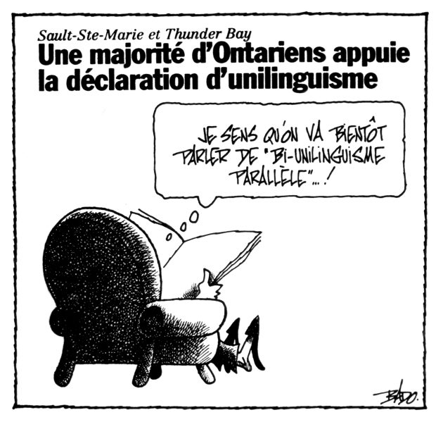 alt= Translated from original French artwork. Title: Sault-Ste-Marie and Thunder Bay: a majority of Ontarians support the declaration of unilingualism Illustration: a person sitting in an armchair, reading a newspaper and thinking that soon we’ll be talking about parallel bi-unilingualism...!