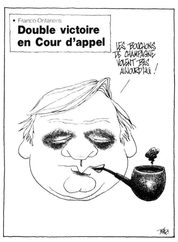 alt= Translated from original French artwork. Title: Franco-Ontarians, double victory in Court of Appeal Illustration: the head of Ontario Premier Bill Davis smoking his pipe, with two black eyes, commenting in French that champagne bottle corks are flying low today!