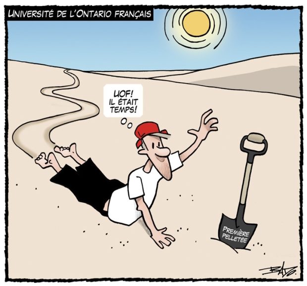 alt= Translated from original French artwork. Title: Université de l’Ontario français Illustration: Drawing of a man dragging himself over the hot desert sand towards a shovel labelled groundbreaking. The man says: UOF, it’s about time!
