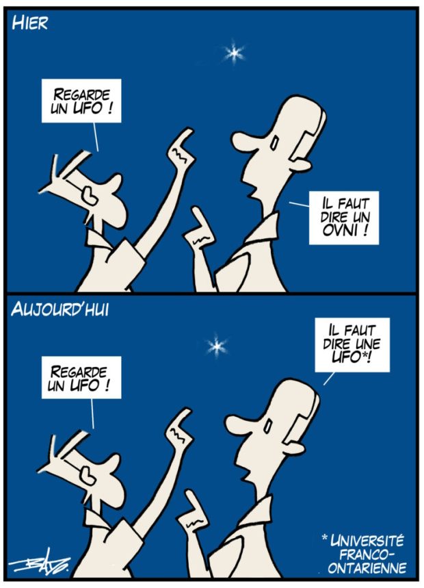 alt= Translated from original French artwork. Illustration: Comic strip with two panels depicting a discussion between a man and his son, as they gaze at the night sky. In the corner of the top panel, we see Yesterday, with the son saying look, a UFO, and the father replying You should say OVNI! In the corner of the bottom panel, we see the son tell his father look, a UFO, and the father replying You should say a UFO – the acronym of Université franco-ontarienne.