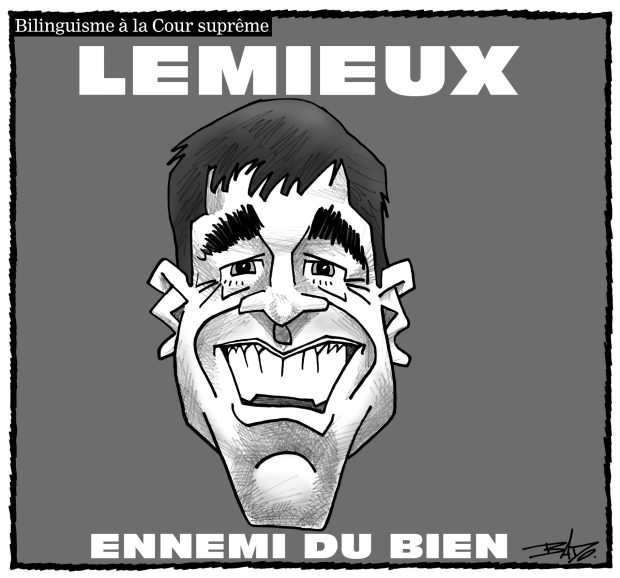 alt= Translated from original French artwork. Title: Bilingualism in the Supreme Court, Lemieux ennemi of the right Illustration: Face of Pierre Lemieux, Conservative MP for Glengarry-Prescott-Russell.