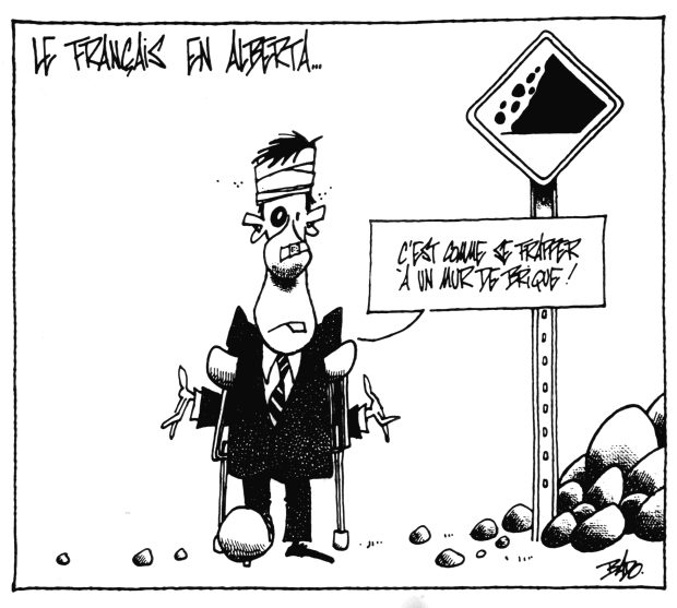 alt= Translated from original French artwork. Title: French in Alberta Illustration: An injured man walking with crutches next to a sign indicating a landslide warning. He says: It’s like hitting your head against a brick wall.