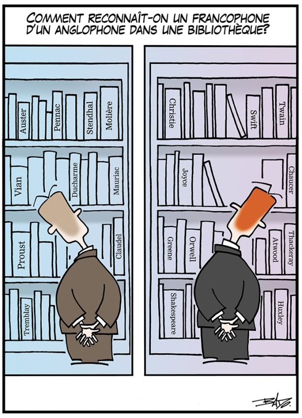 alt= Translated from original French artwork. Title: How do you tell a francophone from an anglophone in a library? Illustration: Two drawings side-by-side, showing a man standing in front of a bookcase. On the left, the man’s head is tilted to the left to read the titles of the francophone books. On the right, the man’s head is tilted to the right to read the titles of the anglophone books.