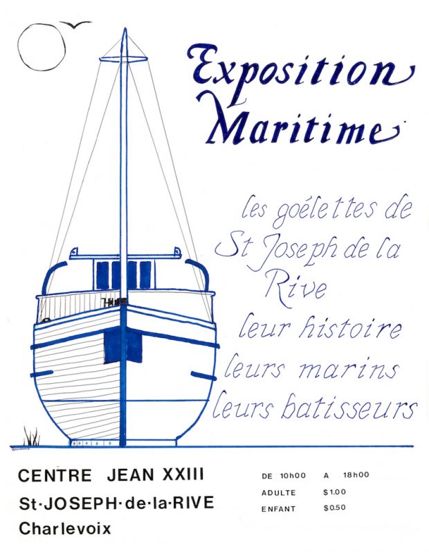 Original poster for the Exposition maritime The left side of the poster features a drawing of a schooner on a white background. On the right the title and subtitle of the exhibition read: “Les goélettes de Saint-Joseph-de-la-Rive. Leur histoire, leurs marins, leurs bâtisseurs” (The schooners of Saint-Joseph-de-la-Rive. Their history, their sailors, their builders). The lower portion of the poster contains practical information: address, schedule, admission fees.