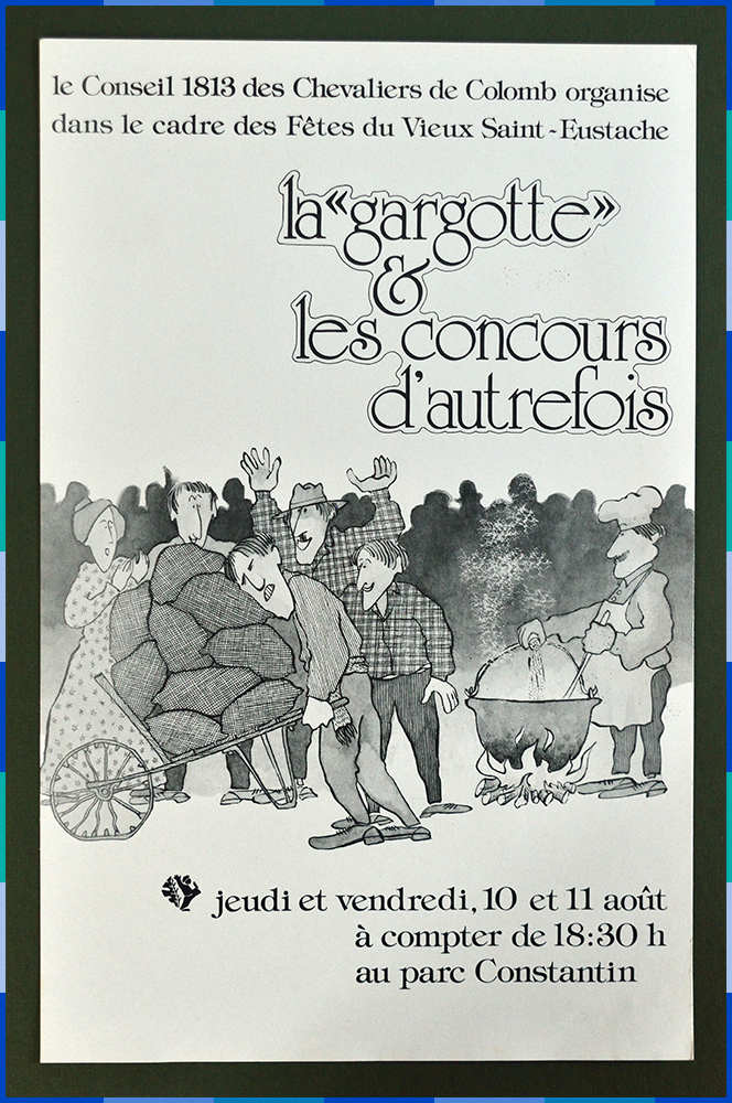 The poster says that the Conseil 1813 of the Knights of Columbus is organizing the gargotte and old-time contests at Constantin Park. In the middle of the poster is a drawing of a crowd urging on a man who is lifting several sacks of flour and a cook making gargotte.