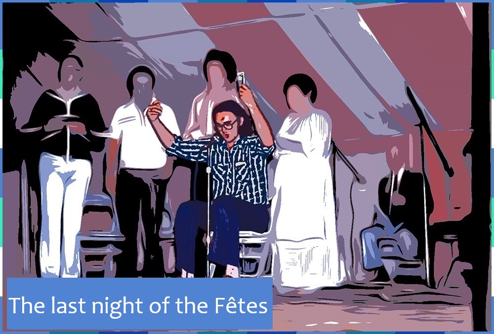 A photograph, edited to look like a comic strip, of a man sitting on a chair, singing into a microphone with both his arms raised. He seems to be on a stage inside a big tent. Behind him are four people standing and one person seated. On the lower left corner are the words: “The last night of the Fêtes”.