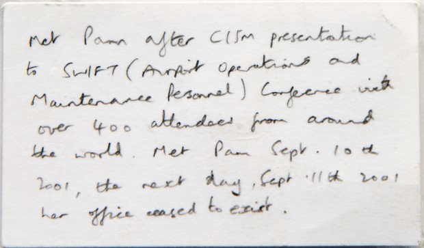 In handwriting the back of a business card reads: Met Pam after CISM presentation to SWIFT (Airport Operations and Maintenance Personnel) conference with over 400 attendees from around the world. Met Pam September 10th 2001. the next day, Sept 11th 2001, her office ceased to exist