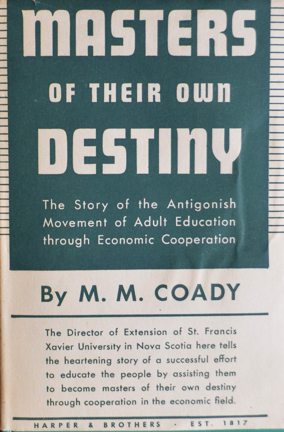 Cover of a book titled "Masters of their own Destiny: The story of the Antigonish movement of Adult Education thought Economic Cooperation" by Father M.M. Coady