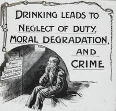 Image of a man in prison. The bubble it says: Drinking Leads to Neglect of Duty, Moral Degradation and Crime.