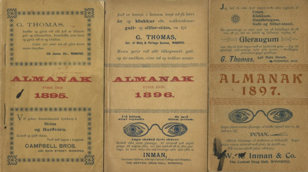 Trois couvertures d’anciens almanachs en langue islandaise datant de 1895, 1896 et 1897, imprimés à Winnipeg. Chacun présente une typographie audacieuse et des bordures ornées. Les publicités en islandais font la promotion de produits tels que des montres, des horloges, des lunettes et des meubles d’entreprises locales, notamment G Thomas et Inman & Co. Les couvertures de 1896 et 1897 présentent également des illustrations de lunettes.