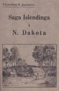 Forsíða bókarinnar Saga Íslendinga í N. Dakota eftir Thorstinu S. Jackson. Titillinn er prentaður á íslensku með einföldu sérhlífuleturi á áferðarmiklum bakgrunni. Neðst á forsíðunni er svarthvít teikning sem sýnir frumbyggðarbæ með timburhúsum, trjám og fólki í forgrunni.
