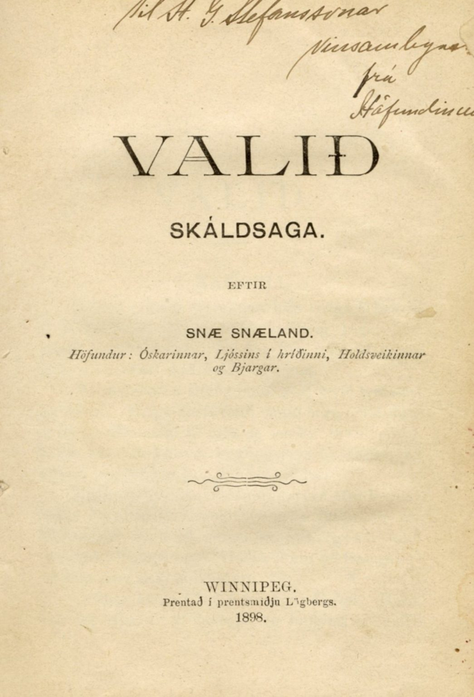 Titilsíða íslensku skáldsögunnar Valið: Skáldsaga eftir Snæ Snæland, gefin út í Winnipeg árið 1898 af prentsmiðju Lögbergs. Efst á síðunni er íslensk áritun handskrifuð til Stephans G. Stephanssonar. Undir nafni höfundar eru einnig talin önnur verk hans.