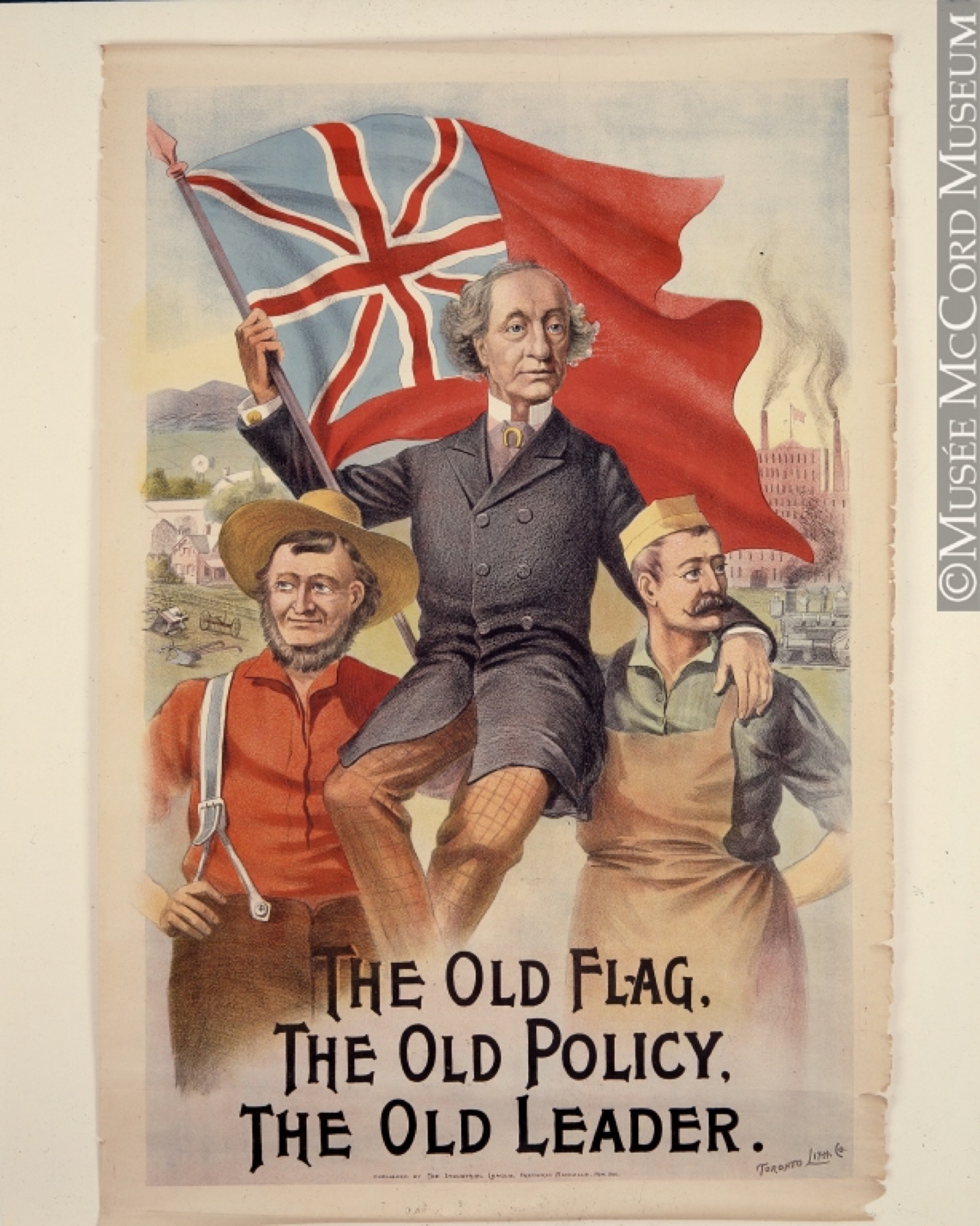 A colourful watercolour-style painting designed as an election poster, depicting two men - a farmer and possibly a butcher - who are together, on their shoulders hoisting Sir John A. Macdonald, who is carrying the British flag known as the Red Ensign, with a proud expression on his face. Under the image are the words, The Old Flag, The Old Policy, The Old Leader.