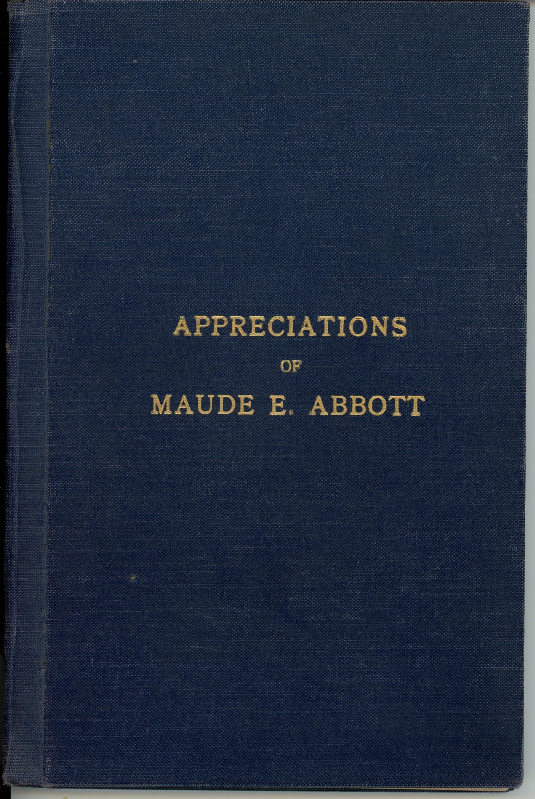 Cover of a dark blue book bearing the inscription “Appreciations of Maude E. Abbott” in the centre, in gold lettering.