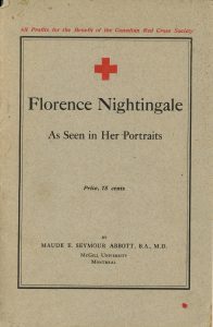 Cover of the book Florence Nightingale; black ink on sepia paper. Above the border is written: “All Profits for the Benefit of the Canadian Red Cross Society”. Inside the border, above the title there is the red cross of the Canadian Red Cross. The title reads: “Florence Nightingale As Seen in Her Portraits Price, 75 cents BY MAUDE E. SEYMOUR ABBOTT, B.A., M.D. McGill University Montreal”.
