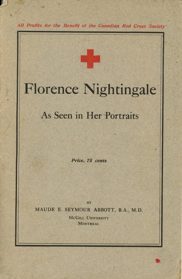 Cover of the book Florence Nightingale; black ink on sepia paper. Above the border is written: “All Profits for the Benefit of the Canadian Red Cross Society”. Inside the border, above the title there is the red cross of the Canadian Red Cross. The title reads: “Florence Nightingale As Seen in Her Portraits Price, 75 cents BY MAUDE E. SEYMOUR ABBOTT, B.A., M.D. McGill University Montreal”.