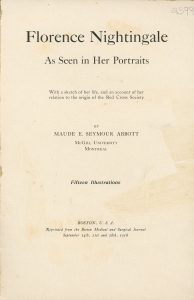 Title page of the book Florence Nightingale; sepia paper with the following text: “Florence Nightingale As Seen in Her Portraits With a sketch of her life, and an account of her relation to the origin of the Red Cross Society By MAUDE E. SEYMOUR ABBOTT McGill University Montreal Fifteen Illustrations BOSTON, U.S.A. Reprinted from the Boston Medical and Surgical Journal September 14th, 21st and 28th, 1916”.