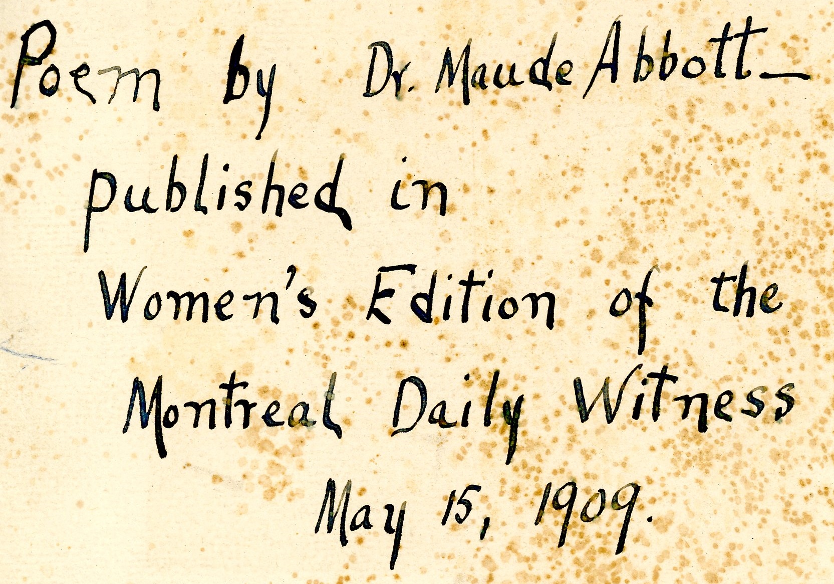 Note written in black ink on sepia paper. It reads: “Poem by Dr. Maude Abbott – published in Women’s Edition of the Montreal Daily Witness May 15, 1909”.