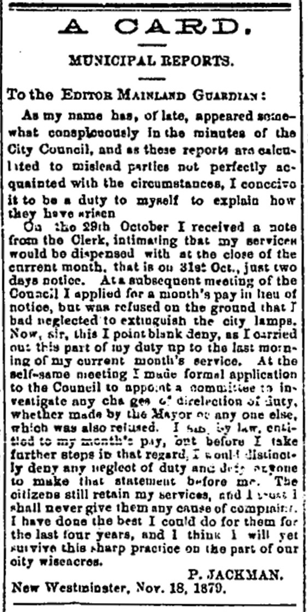 A newspaper clipping of an article from the Mainland Guardian that consists of a letter written by Philip Jackman on November 18, 1879. In the letter, Jackman contests the City Council’s decision to not grant him one month’s pay for his termination as night watchman and lamp lighter.