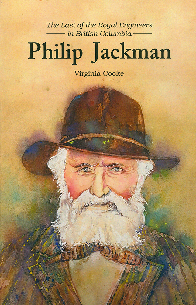 The cover of the book, “The Last of the Royal Engineers in British Columbia: Philip Jackman” by Virginia Cooke. The cover has a watercolour bust portrait painting of a bearded elderly man wearing a brown brimmed hat.