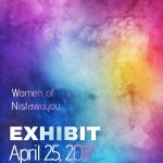 A coloured flyer of light blue, pink, yellowish background and writing that states Women of Nistawoyou Exhibit on April 24, 2017, at Composite High School.