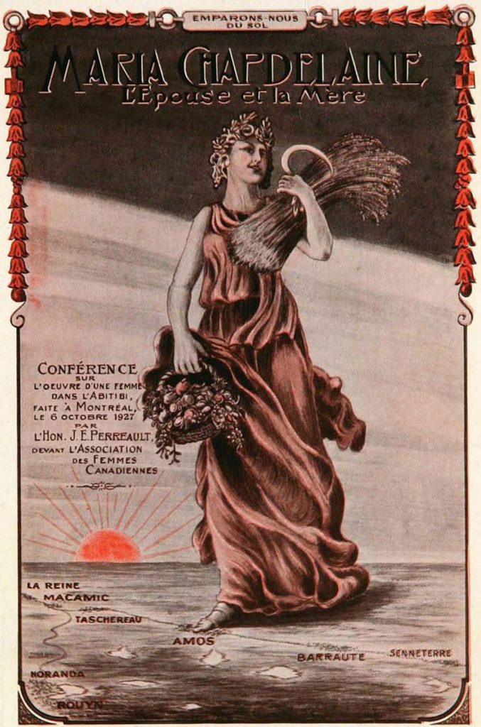 A French pamphlet's cover page. We can see a goddess holding objects symbolizing wealth. She is walking on a land where we can see the names and places of colonization villages following the rail road in Abitibi before the rising run. The motto Seize the Land is at the top.