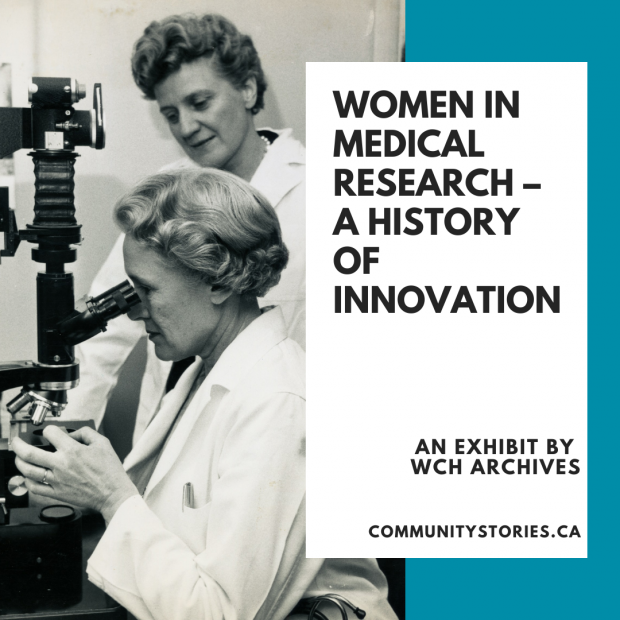 A black and white photo of a women scientists, with text on a blue background reading 'Women in Medical Research - A History of Innovation. An exhibit by WCH Archives. communitystories.ca'