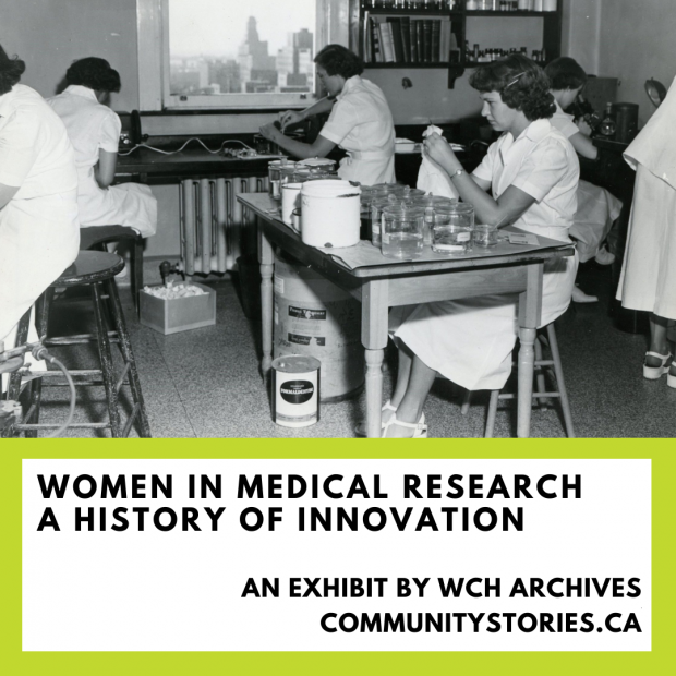 A black and white photo of a women scientists, with text on a green background reading 'Women in Medical Research - A History of Innovation. An exhibit by WCH Archives. communitystories.ca'